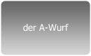 der A-Wurf